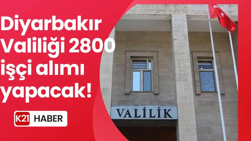 Diyarbakır Valiliği 2800 İşçi Alımı Yapacak